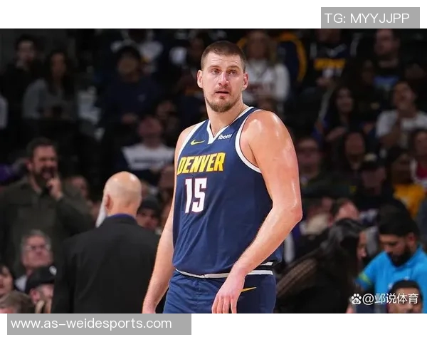 约基奇开季四场三双追平历史纪录期待下场再创辉煌